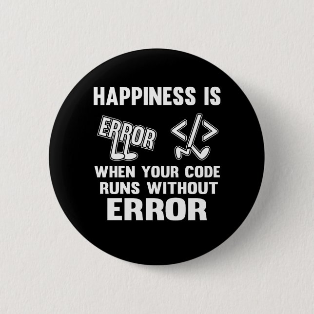 Funny Programmer Happiness Debugging Coding Gift Button (Front)