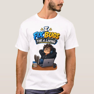 Funny Programmer Humor – I Fix Bugs for a Living T-Shirt