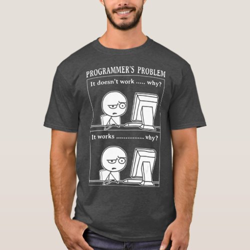 Funny Programmer Problem It Works Computer Nerd T_Shirt