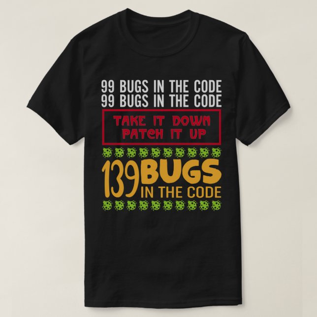 Funny Programmer Pun 99 Bugs In The Code  T-Shirt (Design Front)