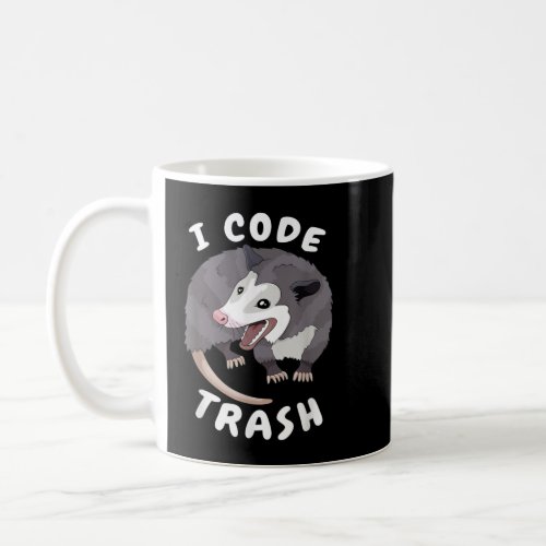 Funny Programming Meme I code Trash Opossum Geek Coffee Mug