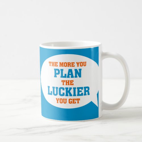 Funny Project Management Saying Plan Lucky Coffee Mug
