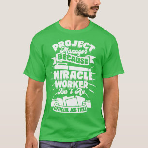 Funny Project Manager Gift  T-Shirt