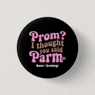 Funny Prom? I Thought You Said Parm Aesthetic Food Button