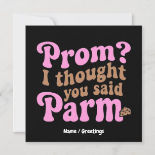 Funny Prom? I Thought You Said Parm Aesthetic Food Invitation