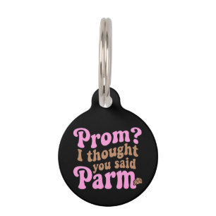 Funny Prom? I Thought You Said Parm Aesthetic Food Pet ID Tag