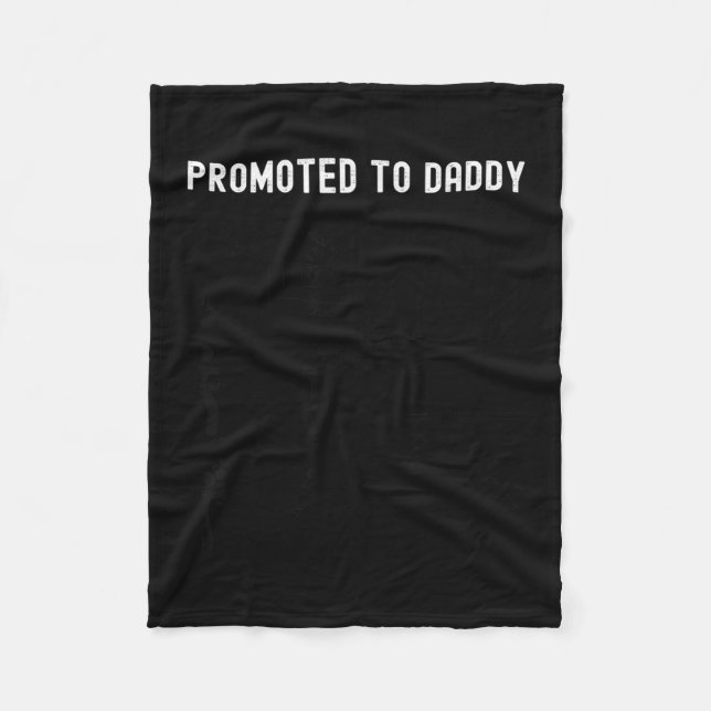 Funny Promoted To Daddy Baby Gift For New Daddy 20 Fleece Blanket (Front)
