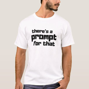 Funny Prompt Engineer AI Enthusiast Quote T-Shirt