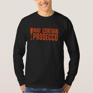Funny Prosecco Art Men Women Wine Drinkers Prosecc T-Shirt