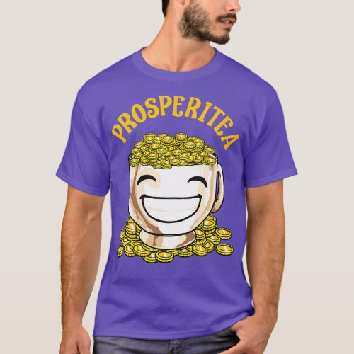 Funny Prosperitea Prosperity Tea Pun Gold Coins T_Shirt
