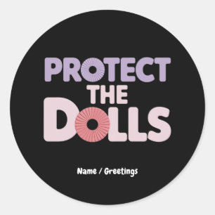 Funny Protect the Dolls: Trans Women Solidarity Classic Round Sticker