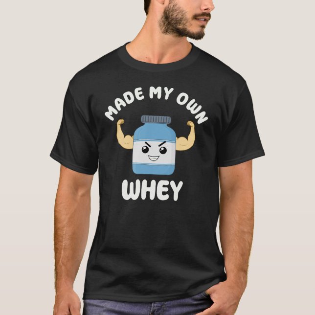 Funny Protein Whey Gym Pun T-Shirt (Front)