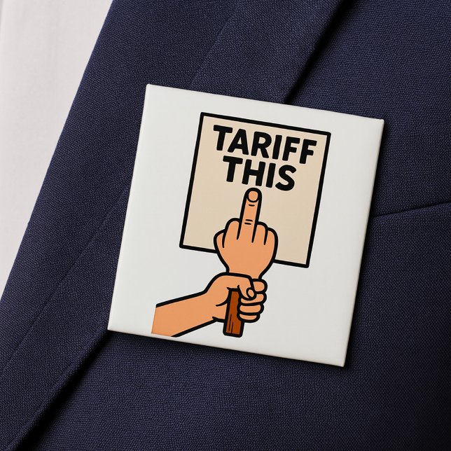 Funny Protest Sign Tariff This Middle Finger  Button (Creator Uploaded)