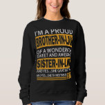 Funny Proud brother in law gifts from sister in la Sweatshirt<br><div class="desc">Funny Proud brother in law gifts from sister in law Birthday</div>