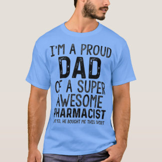 Funny Proud Dad Awesome Pharmacist Daughter Dad Gi T-Shirt
