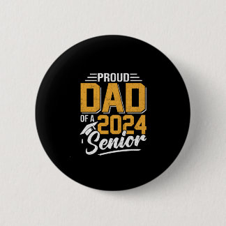Funny Proud Dad Of A 2024 Senior Graduation Gift Button