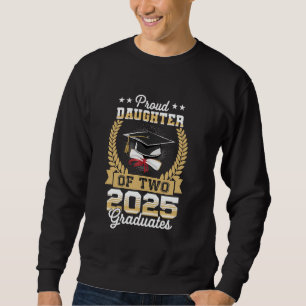 Funny Proud Daughter Of A Two 2025 Graduate Twins Sweatshirt