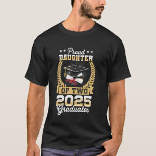 Funny Proud Daughter Of A Two 2025 Graduate Twins T-Shirt