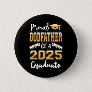 Funny Proud Godfather Of A Cl Of 2025 Graduate Button