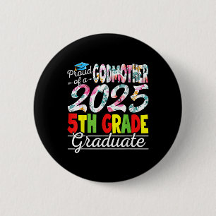 Funny Proud Godmother Of A Cl Of 2025 5th Grade Gr Button