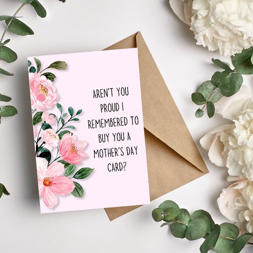 Funny Proud Mom Mothers Day Card Floral Pink