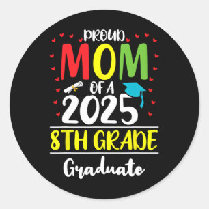 Funny Proud Mom Of A Cl Of 2025 8th Grade Graduate Classic Round Sticker