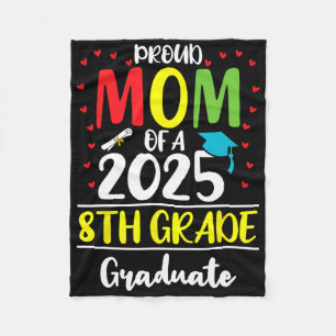 Funny Proud Mom Of A Cl Of 2025 8th Grade Graduate Fleece Blanket