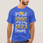 Funny Proud Mommy Of A 2023 Senior Graduation  fun T-Shirt