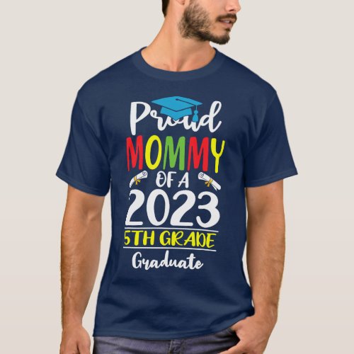 Funny Proud Mommy of a Class of 2023 5th Grade Gra T_Shirt