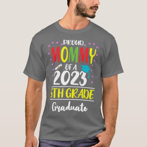 Funny Proud Mommy of a Class of 2023 5th Grade Gra T_Shirt