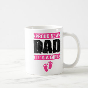 Funny Proud New Dad It's A Girl Gift For Men Cool Coffee Mug