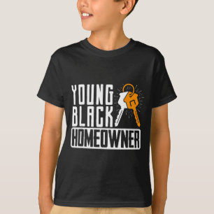 Funny Proud New House Young Black Homeowner Housew T-Shirt