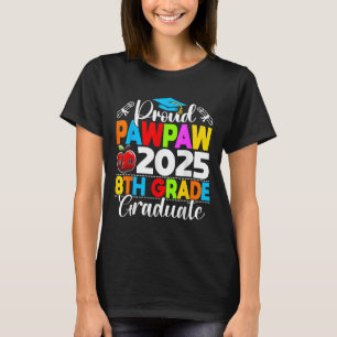 Funny Proud Pawpaw Of A Cl Of 2025 8th Grade Gradu T-Shirt