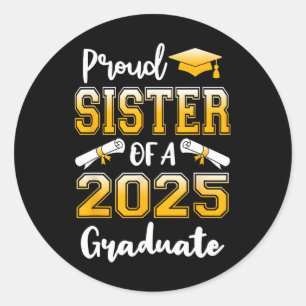 Funny Proud Sister Of A Cl Of 2025 Graduate Classic Round Sticker