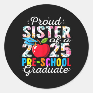 Funny Proud Sister Of A Cl Of 2025 Pre-school Grad Classic Round Sticker