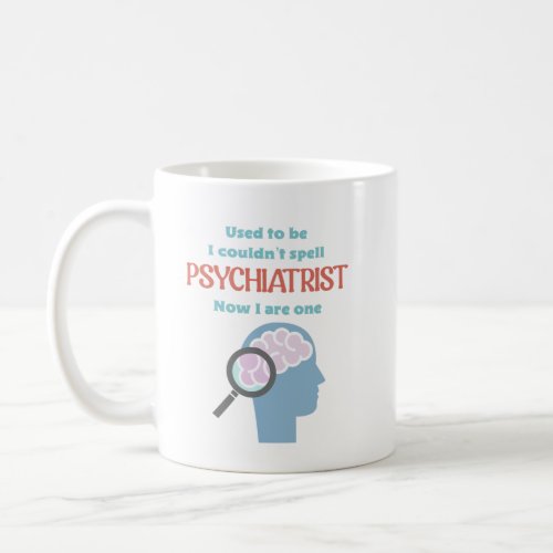 Funny Psychiatrist Coffee Mugo Coffee Mug