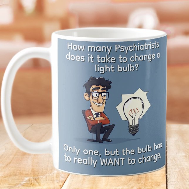 Funny Psychiatrist Joke Coffee Mug (Creator Uploaded)