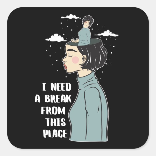 Funny Psychology Humor Need Break Need Vacation Square Sticker (Front)