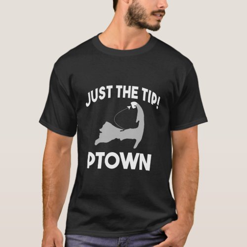 Funny Ptown Just The Tip Provincetown Cape Cod Mas T_Shirt