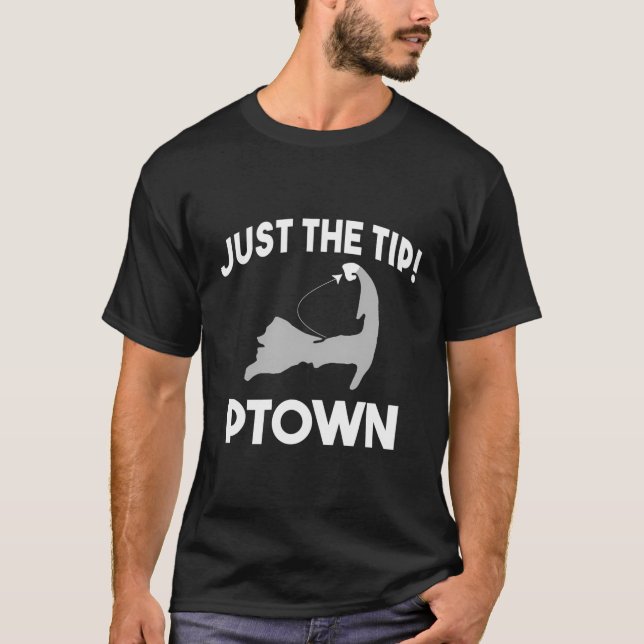Funny Ptown Just The Tip Provincetown Cape Cod Mas T-Shirt (Front)