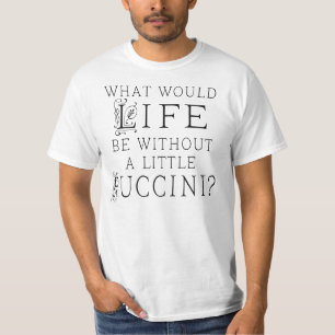 Funny Puccini Music Quote T-Shirt