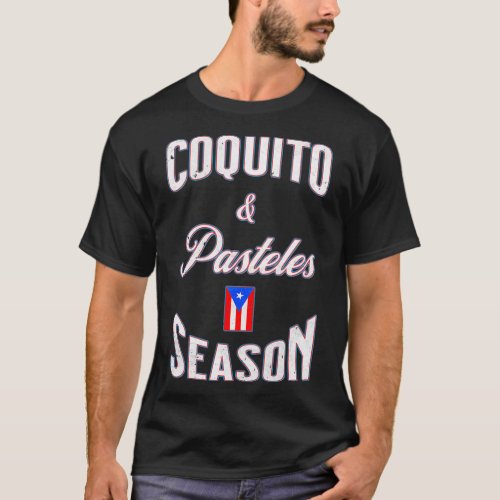 Funny Puerto Rican Food Coquito  Pasteles Season T_Shirt