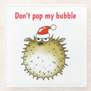 Funny Puffer Fish Christmas Don't Pop My Bubble Glass Coaster