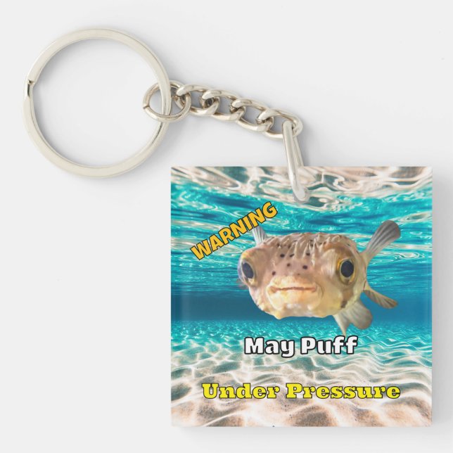 Funny Puffer Fish Warning: May Puff Under Pressure Keychain (Front)