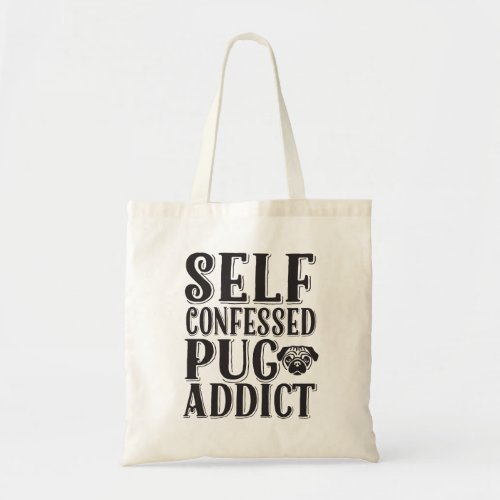 Funny Pug Addict Typography Quote Saying Tote Bag