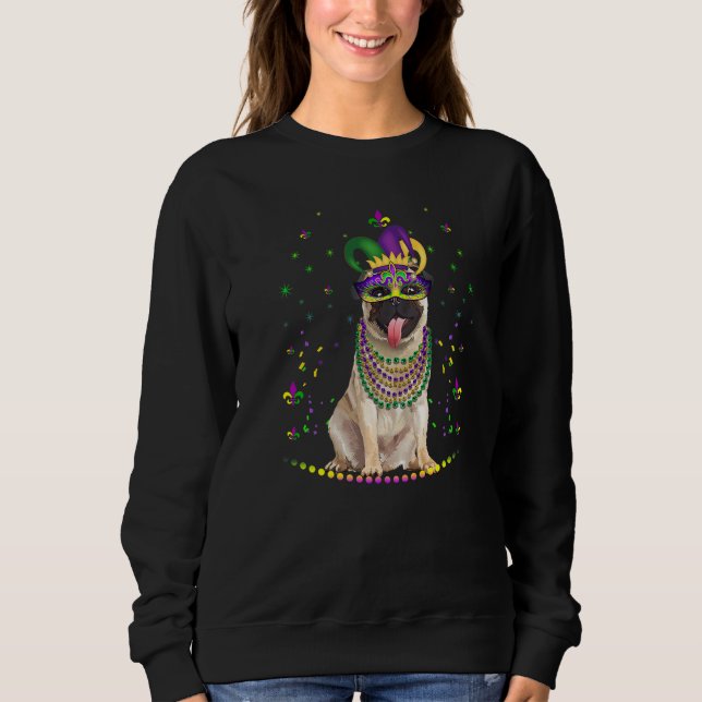 Funny Pug Animal Lover Cute Mardi Gras Carnival Je Sweatshirt (Front)