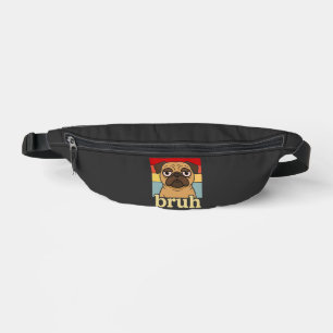 Funny Pug Bruh Silly Puppy Dog Lover Humor Fanny Pack