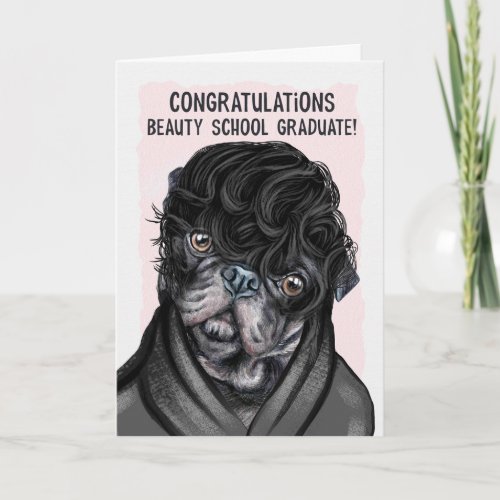 Funny Pug Congratulations Beauty School Graduate Card
