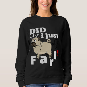 Funny Pug Did I Just Fart - T-Shirt Sweater Hoodie