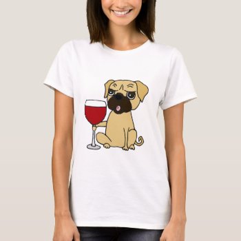 Funny Pug Dog Drinking Red Wine T-shirt by Petspower at Zazzle